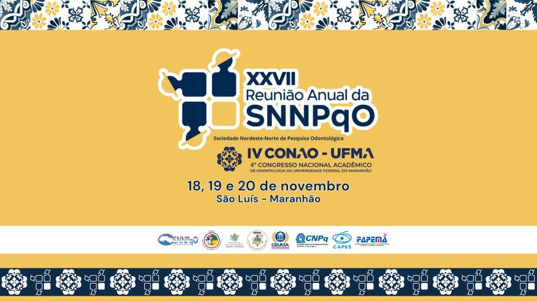 XXVII Reunião Anual da Sociedade Nordeste e Norte de Pesquisa Odontológica e IV Congresso Nacional de Odontologia da Universidade Federal do Maranhão