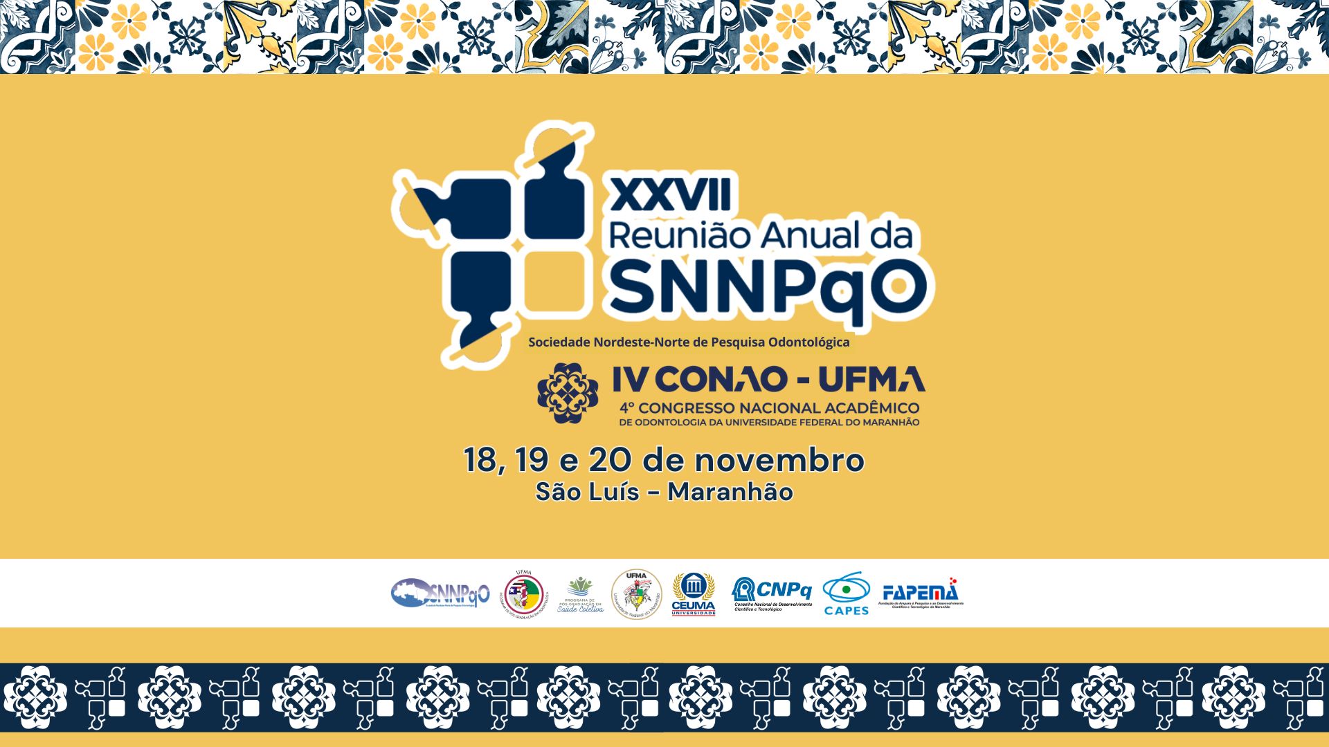 XXVII Reunião Anual da Sociedade Nordeste e Norte de Pesquisa Odontológica e IV Congresso Nacional de Odontologia da Universidade Federal do Maranhão